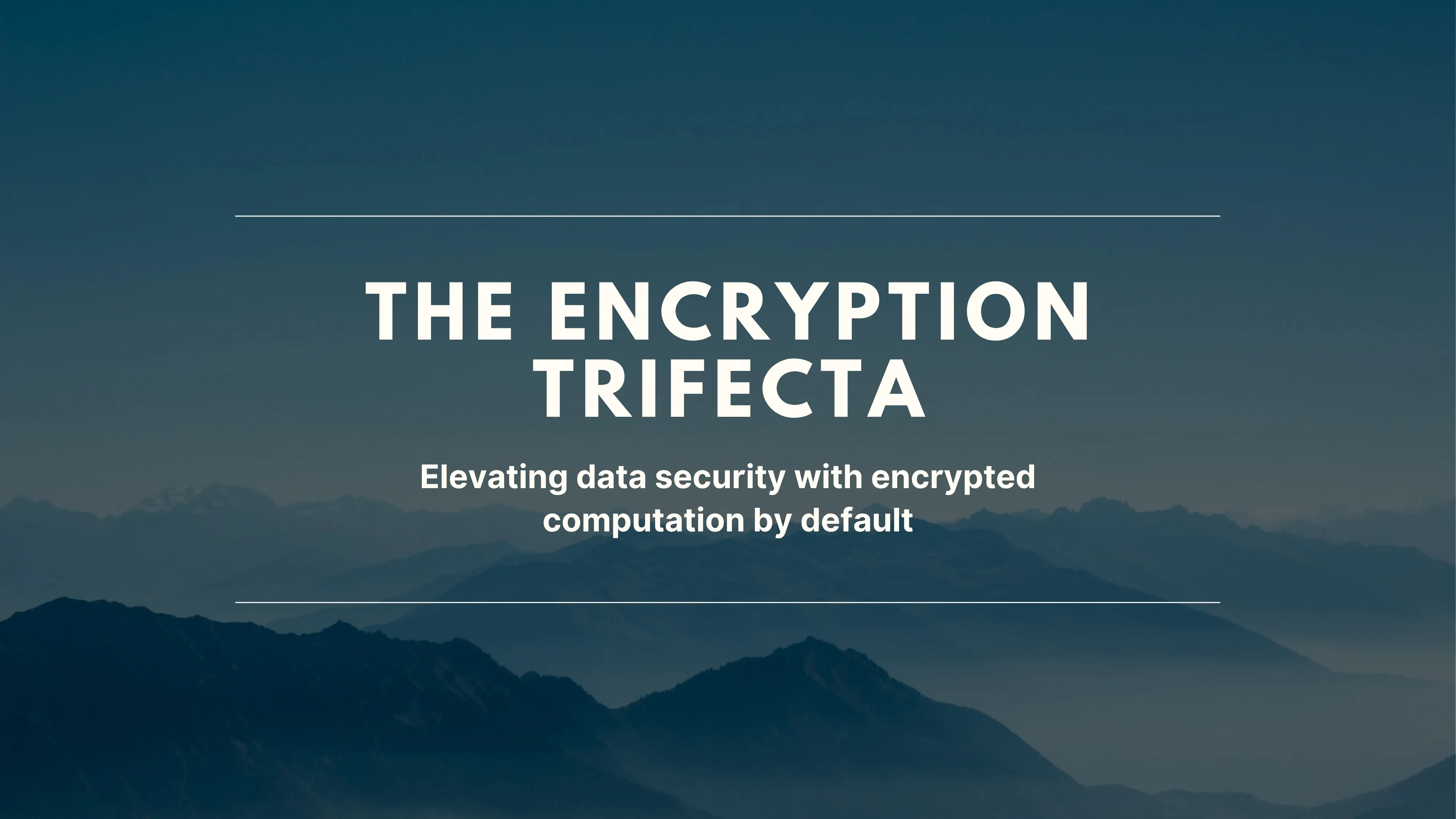 The Encryption Trifecta