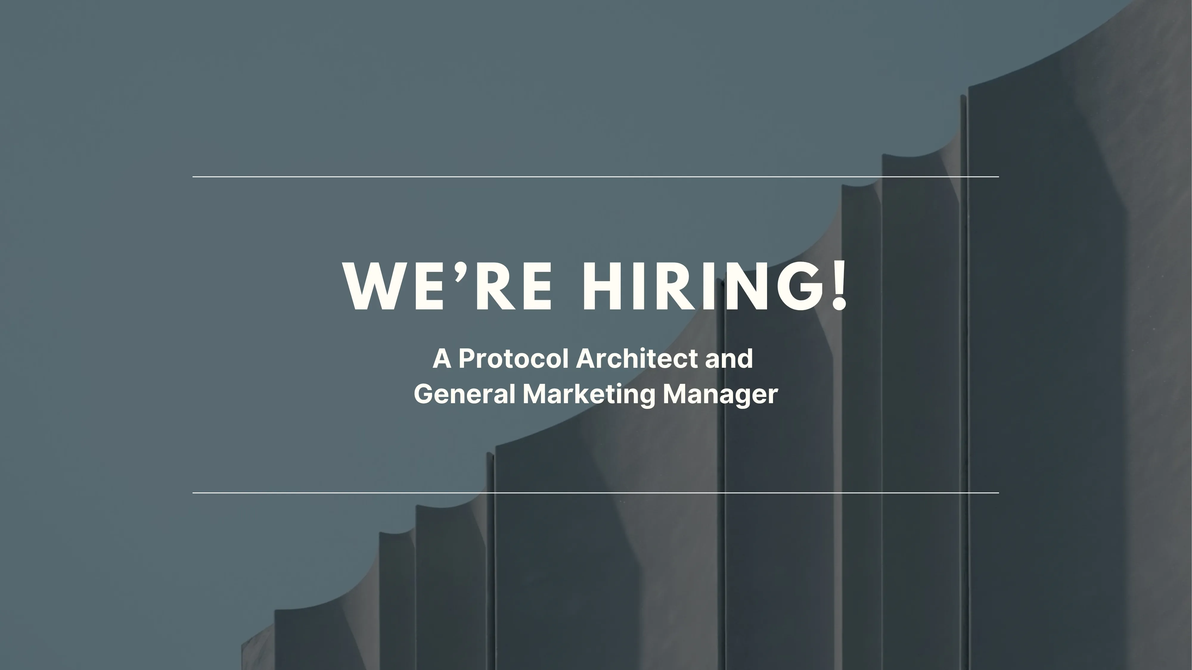 We're Hiring: Protocol Architect & General Marketing Manager
